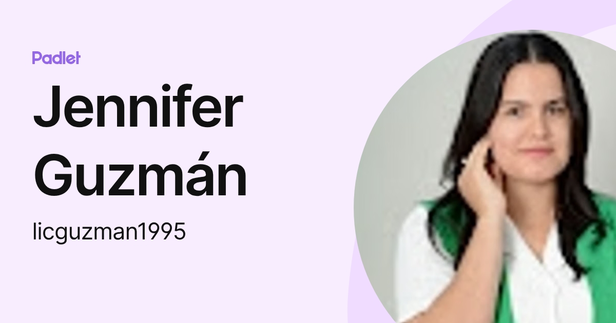 Jennifer Guzmán (licguzman1995) profile | Padlet