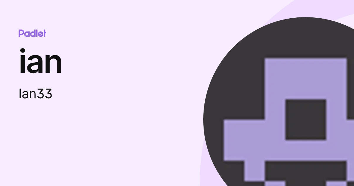 ian (Ian33) profile | Padlet