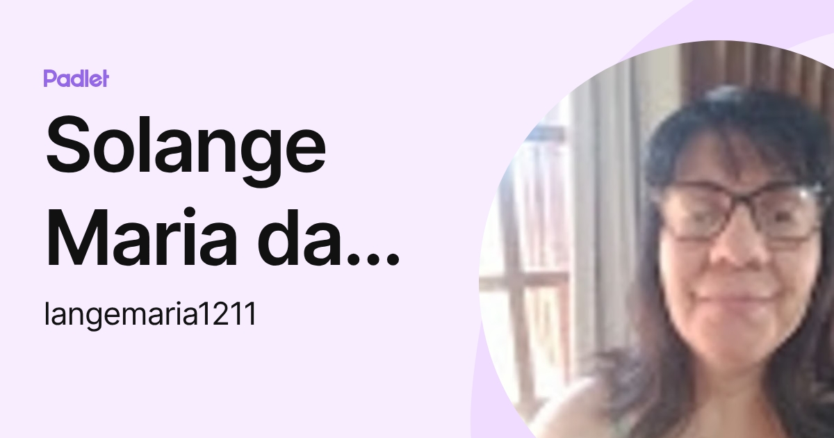 Solange Maria da Silva (langemaria1211) profile | Padlet