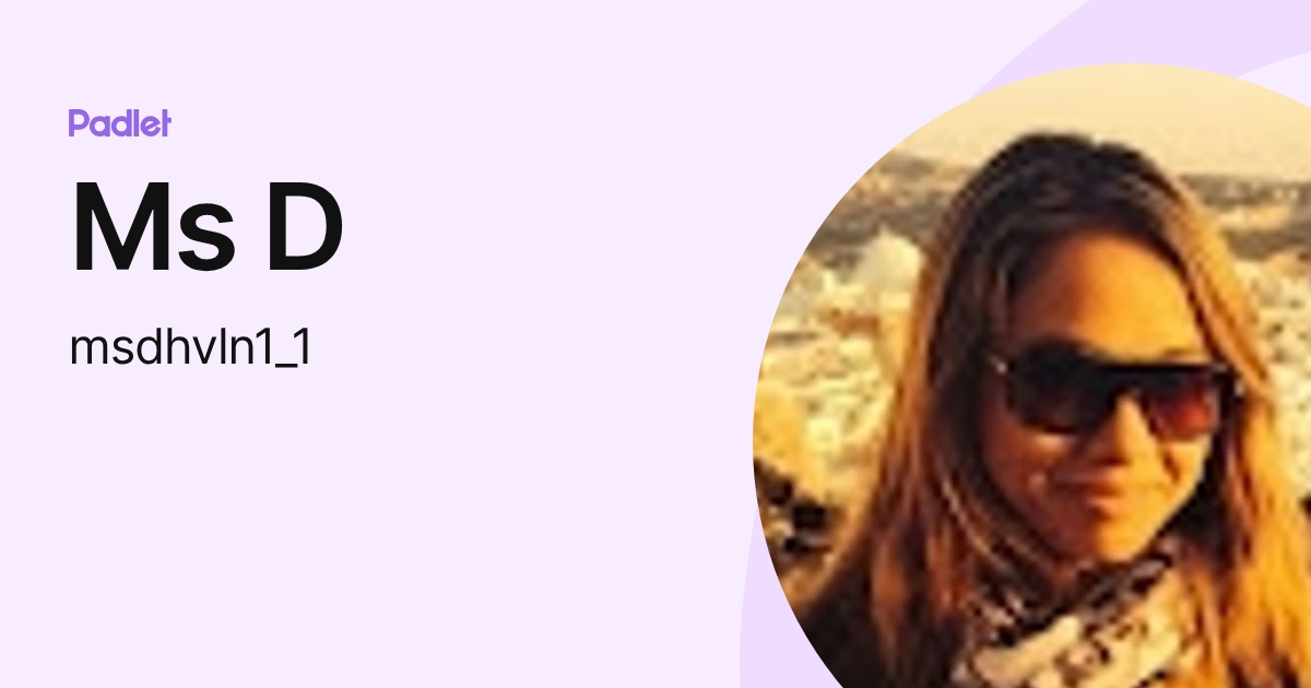 Ms D (msdhvln) profile | Padlet