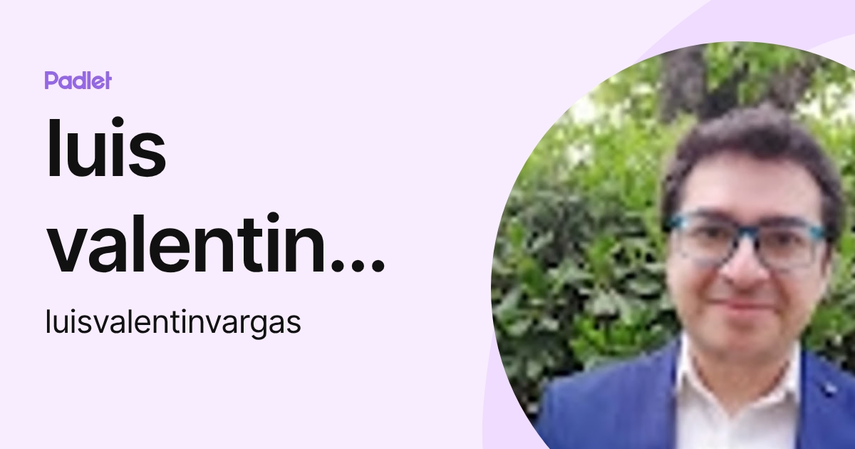 luis valentin Vargas (luisvalentinvargas) profile | Padlet