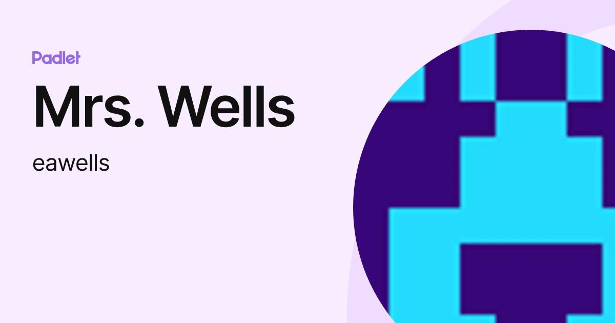 Mrs. Wells (eawells) profile | Padlet