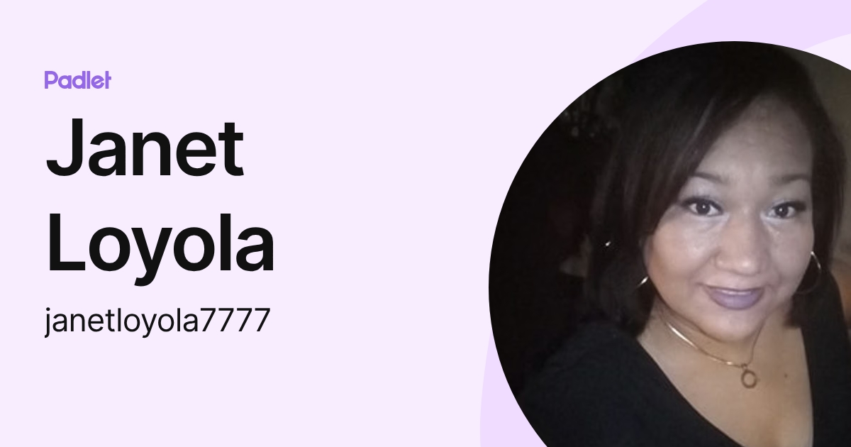 Janet Loyola (janetloyola7777) profile | Padlet