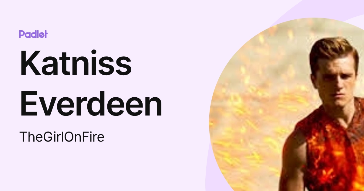 Katniss Everdeen (TheGirlOnFire) profile | Padlet