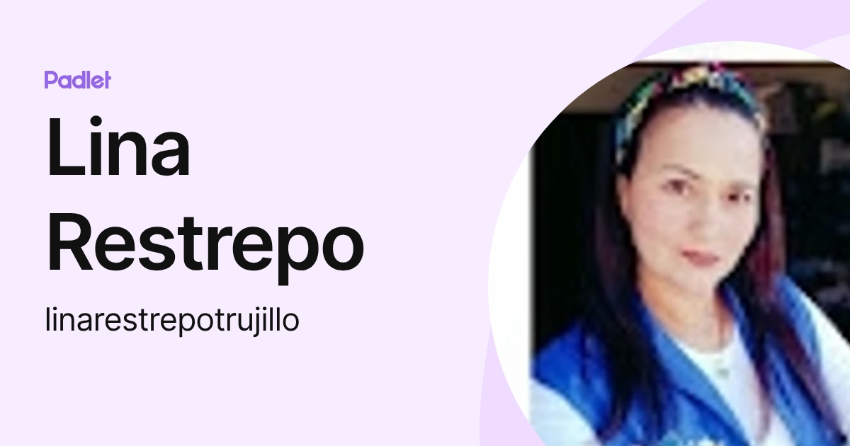 Lina Restrepo (linarestrepotrujillo) profile | Padlet