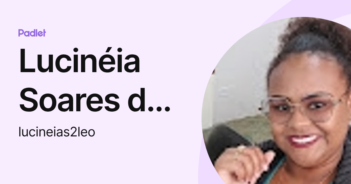 Lucinéia Soares da Silva (lucineias2leo) profile | Padlet