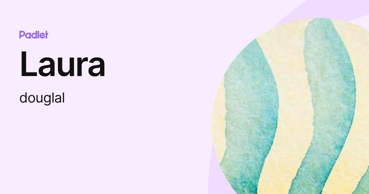 Laura (douglal) profile | Padlet