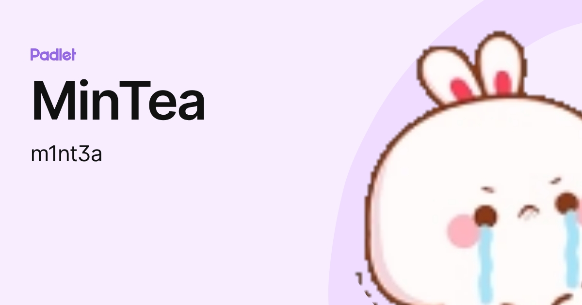 Mintea MinTea (m1nt3a) profile | Padlet
