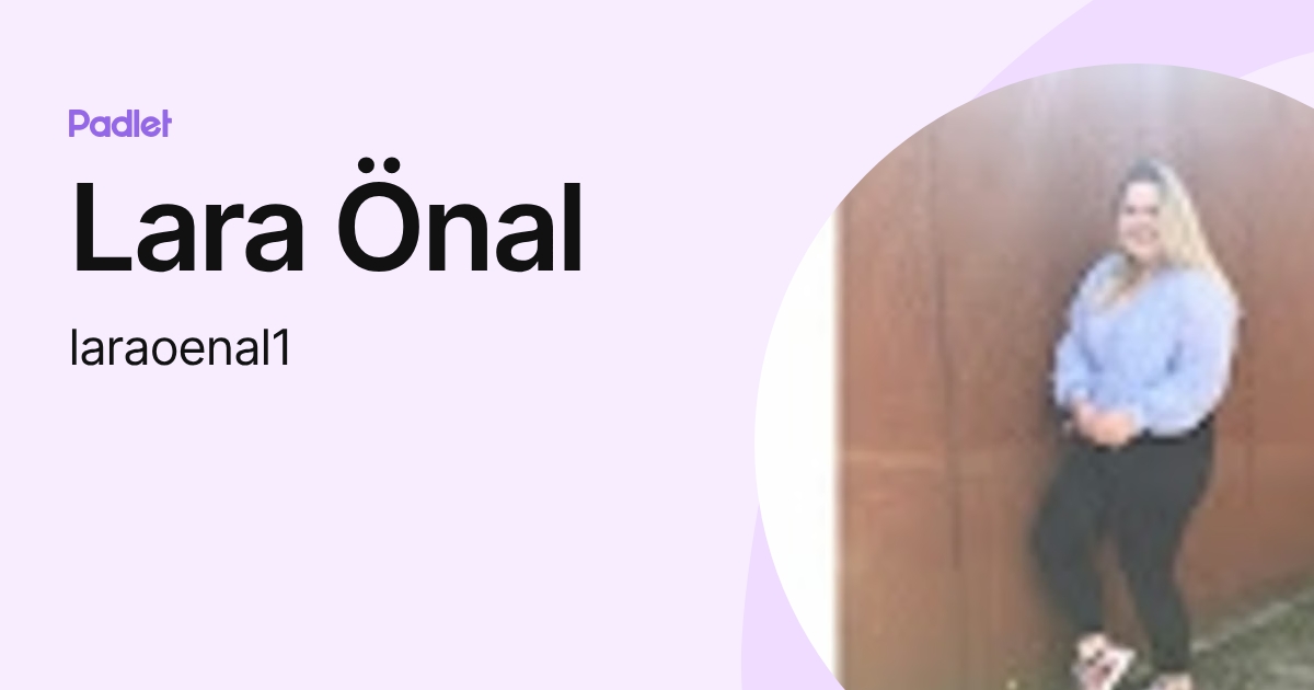 Lara Önal (laraoenal1) profile | Padlet