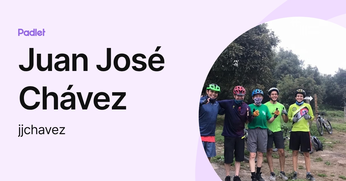 Juan José Chávez (jjchavez) profile | Padlet