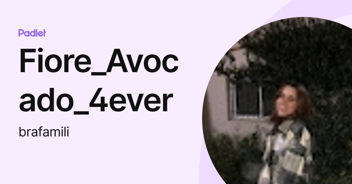Fiore_Avocado_4ever (brafamili) profile | Padlet