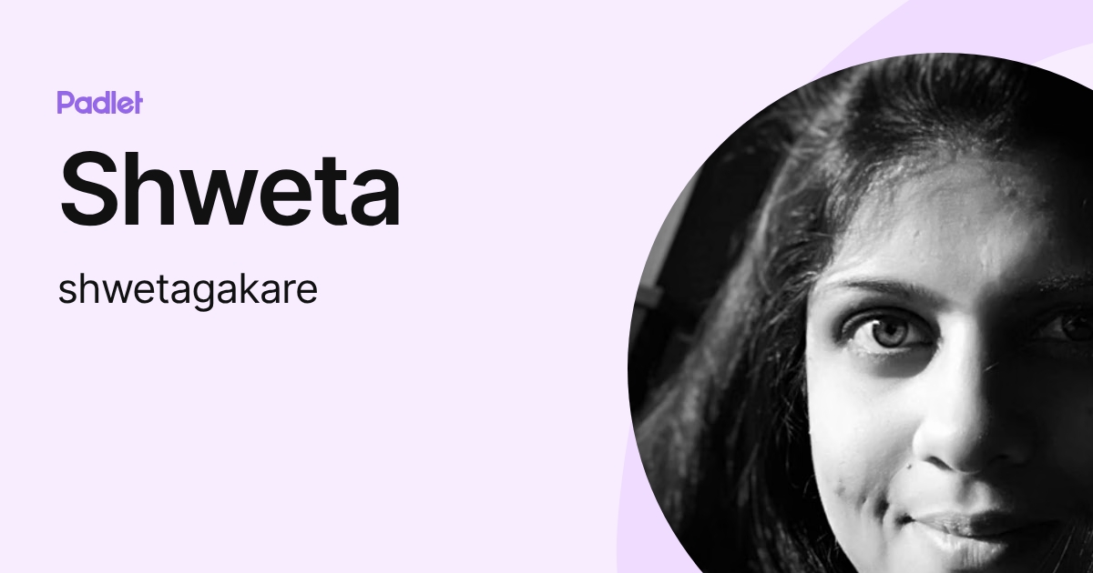 Shweta (shwetagakare) profile | Padlet