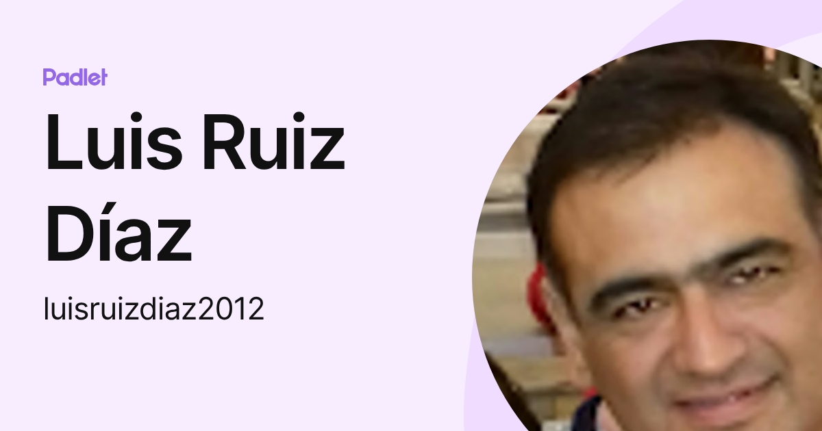 Luis Ruiz Díaz (luisruizdiaz2012) profile | Padlet