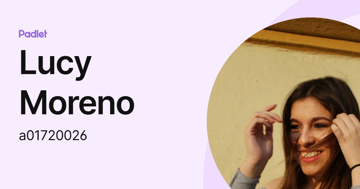Lucy Moreno (a01720026) profile | Padlet