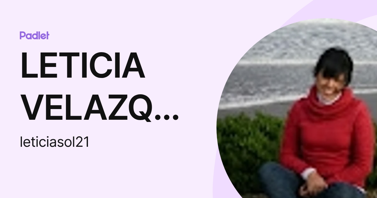 LETICIA VELAZQUEZ (leticiasol21) profile | Padlet