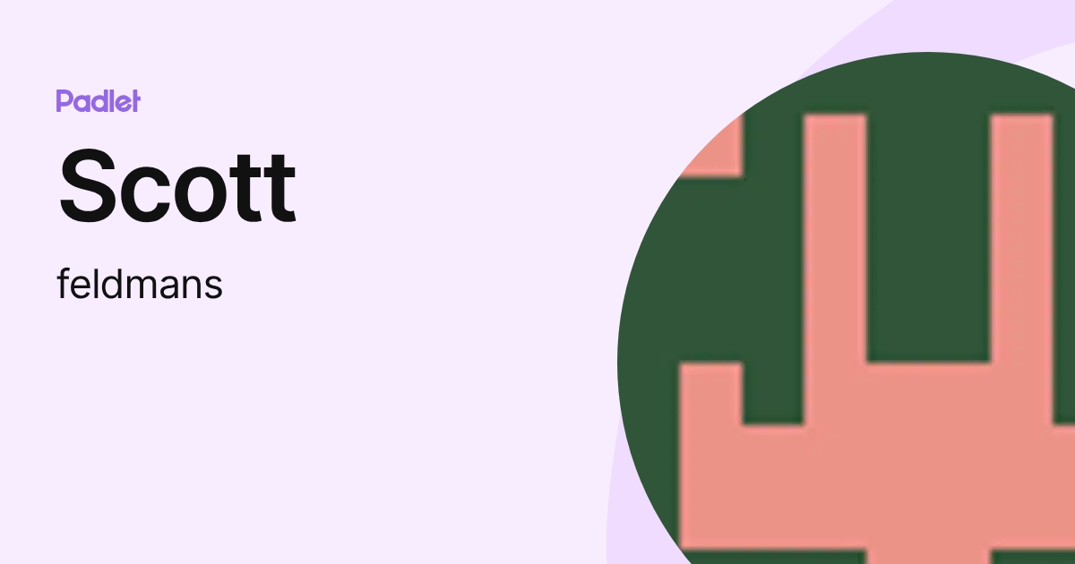 Scott (feldmans) profile | Padlet