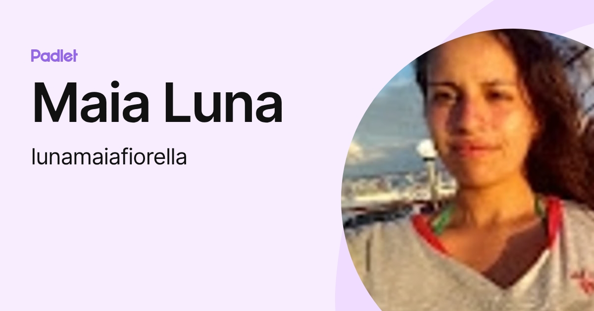 Maia Luna (lunamaiafiorella) profile | Padlet