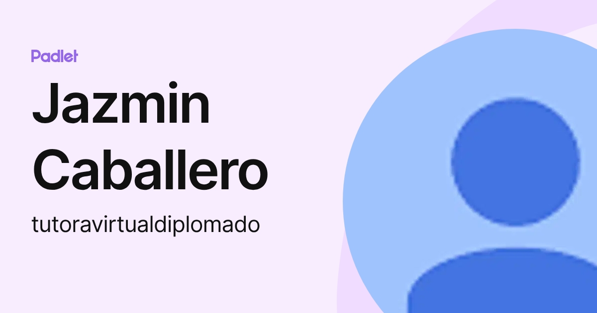 Jazmin Caballero (tutoravirtualdiplomado) profile | Padlet