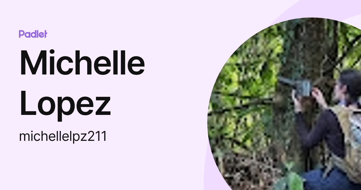 Michelle Lopez (michellelpz211) profile | Padlet