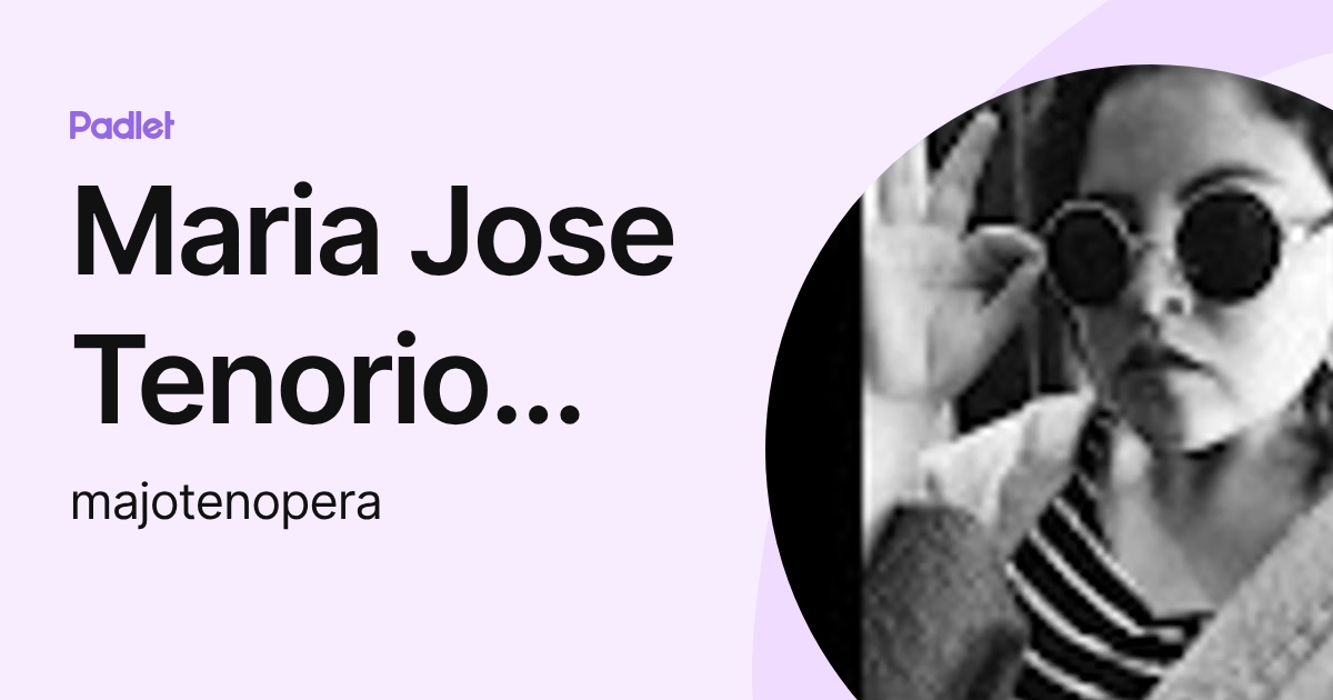 Maria Jose Tenorio Peralvo (majotenopera) profile | Padlet