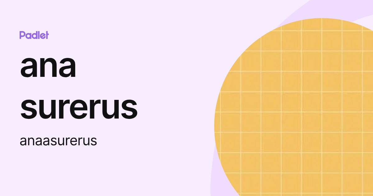 ana surerus (anaasurerus) profile | Padlet