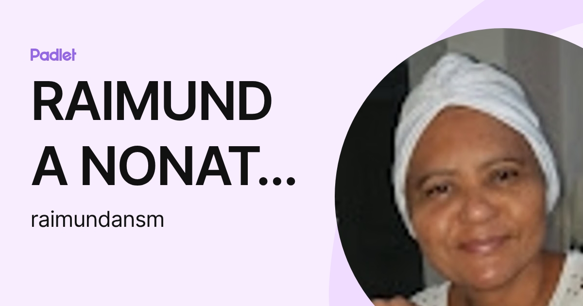RAIMUNDA NONATA DA SILVA MACHADO (raimundansm) profile | Padlet