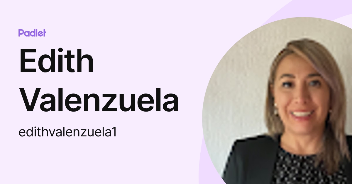 Edith Valenzuela (edithvalenzuela1) profile | Padlet