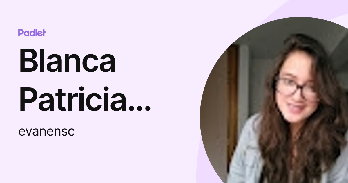 Blanca Patricia Quintero Castillo (evanensc) profile | Padlet