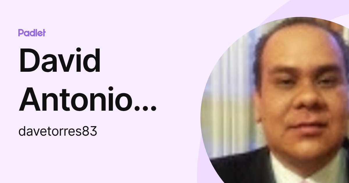 David Antonio Torres Frausto (davetorres83) profile | Padlet