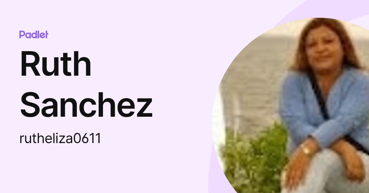 Ruth Sanchez (rutheliza0611) profile | Padlet