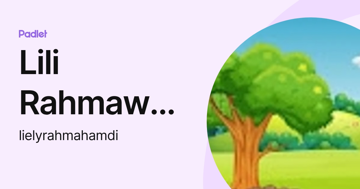 Lili Rahmawati (lielyrahmahamdi) profile | Padlet
