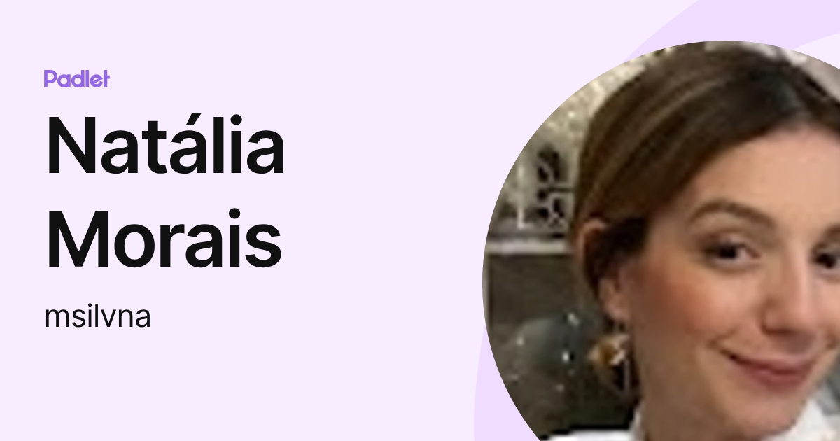 Natália Morais (msilvna) perfil | Padlet