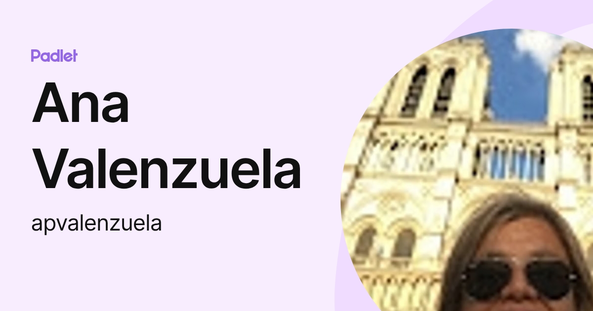 Ana Valenzuela (apvalenzuela) profile | Padlet