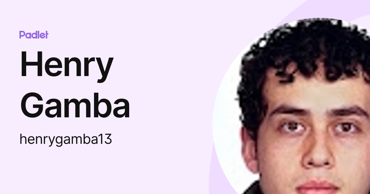 Henry Gamba (henrygamba13) profile | Padlet