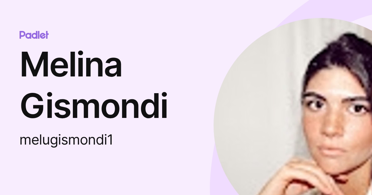 Melina Gismondi (melugismondi1) profile | Padlet