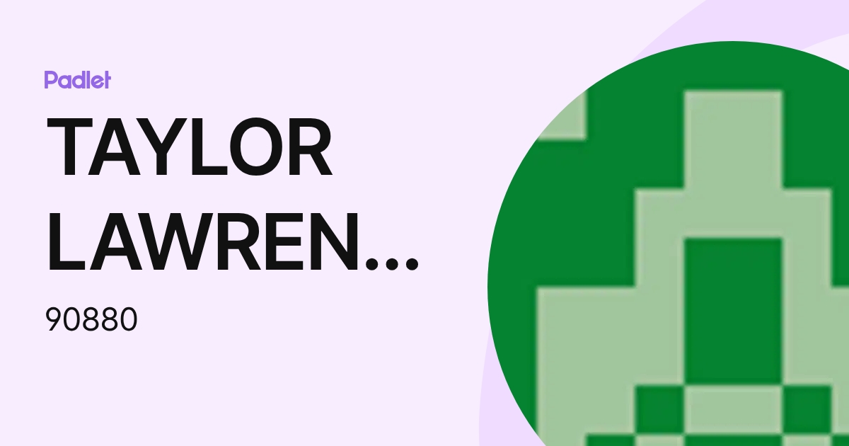 TAYLOR LAWRENCE (90880) profile | Padlet