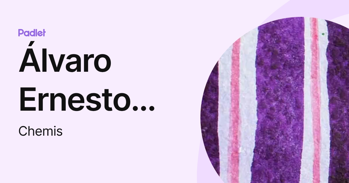 Álvaro Ernesto Hernández (Chemis) profile | Padlet