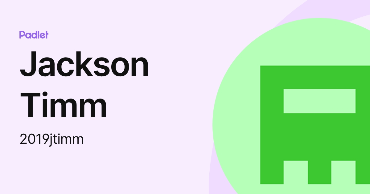 Jackson Timm (2019jtimm) profile | Padlet