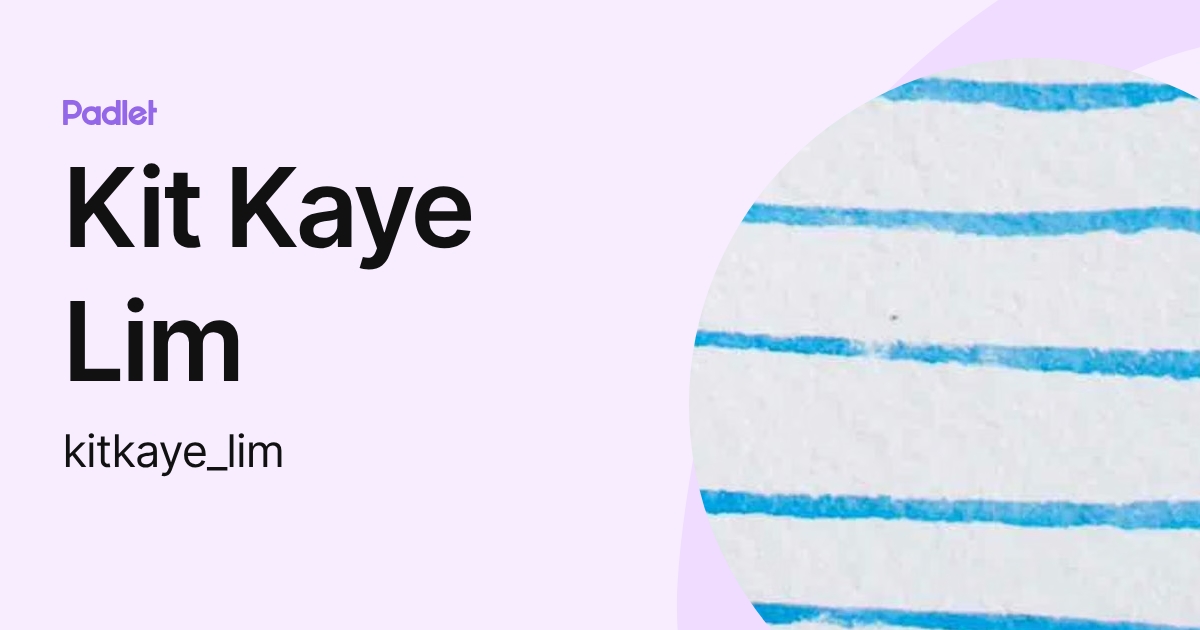 Kit Kaye Lim (kitkaye_lim) profile | Padlet
