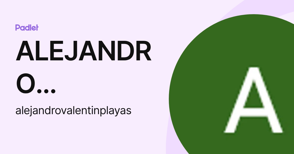 ALEJANDRO VALENTIN (alejandrovalentinplayas) profile | Padlet