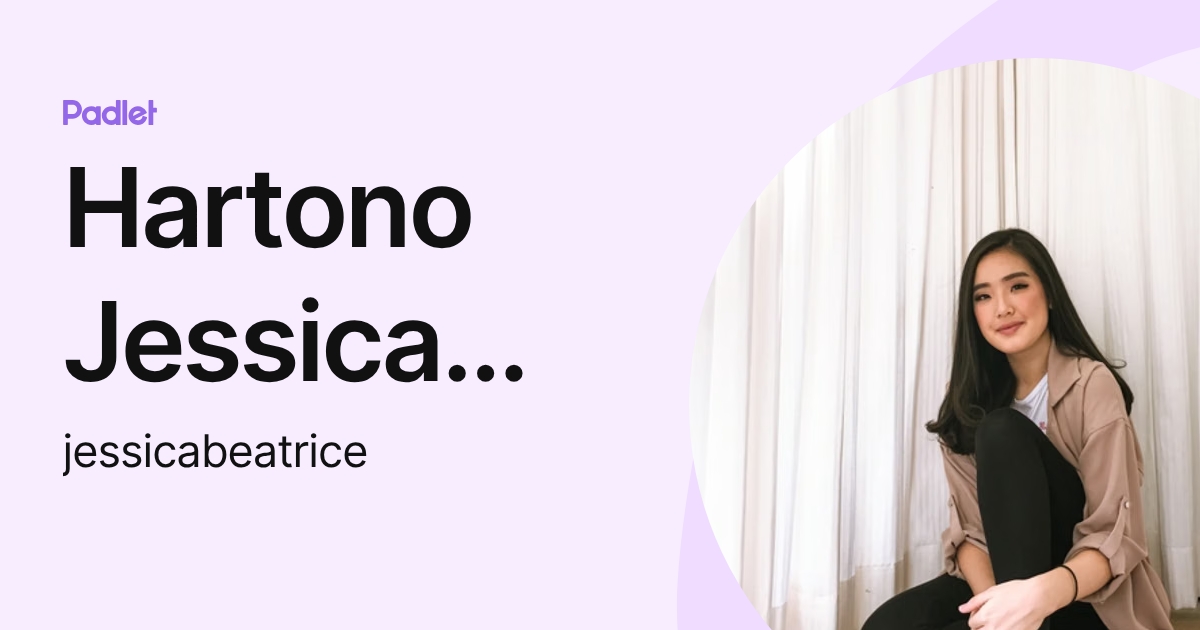 Hartono Jessica Beatrice (jessicabeatrice) profile | Padlet