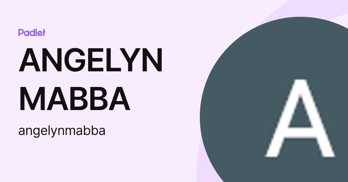 ANGELYN MABBA (angelynmabba) profile | Padlet
