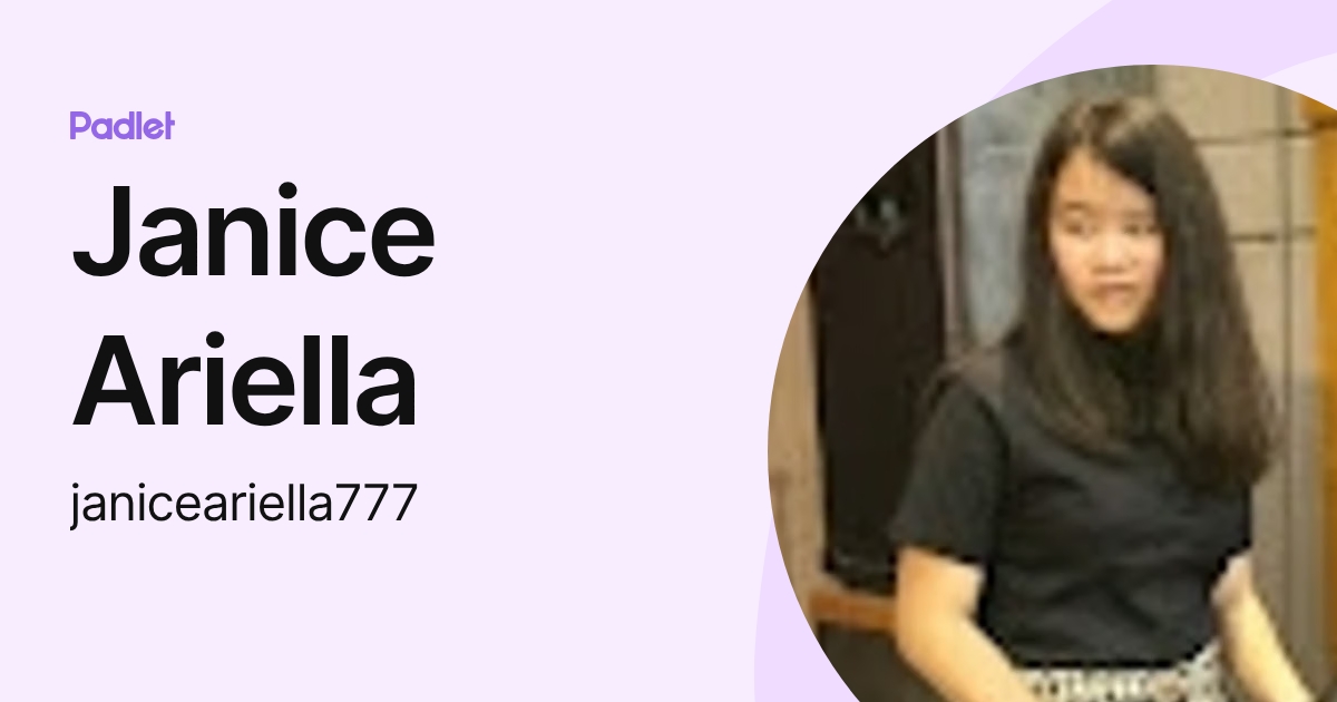 Janice Ariella (janiceariella777) profile | Padlet