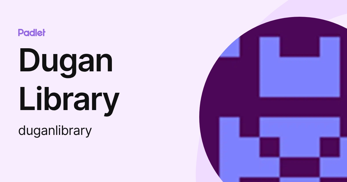 Dugan Library (duganlibrary) profile | Padlet