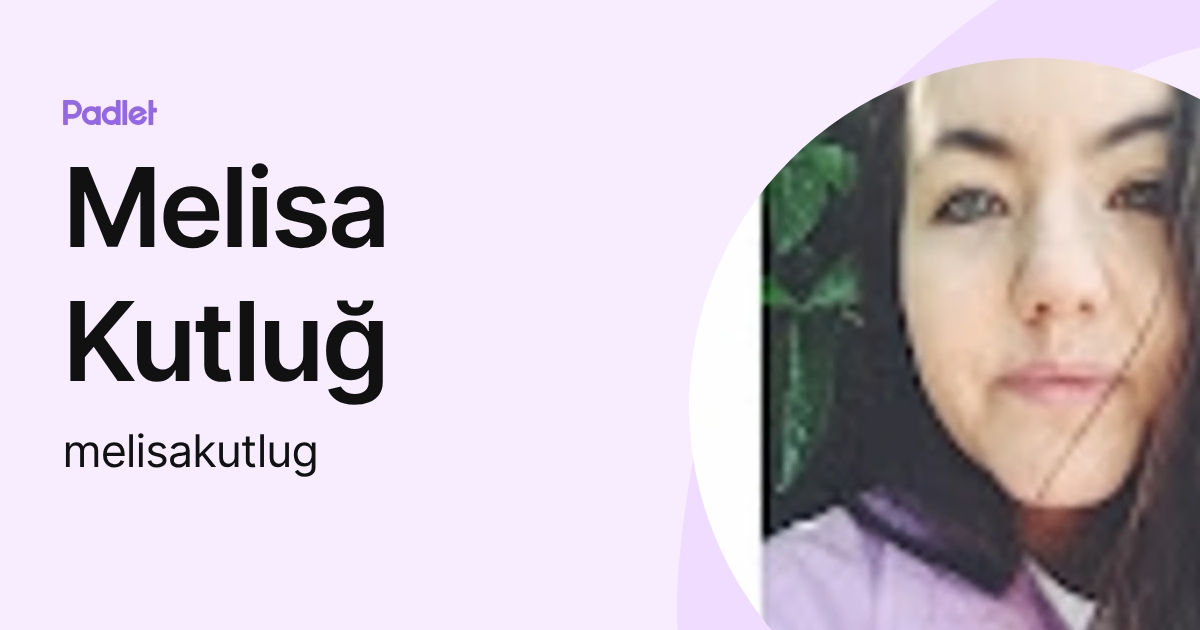 Melisa Kutluğ (melisakutlug) profile | Padlet