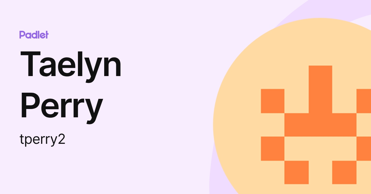Taelyn Perry (tperry2) profile | Padlet