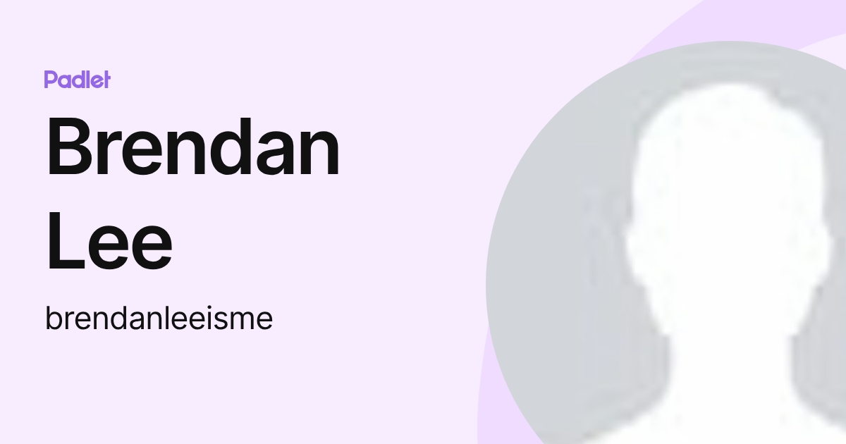 Brendan Lee (brendanleeisme) profile | Padlet