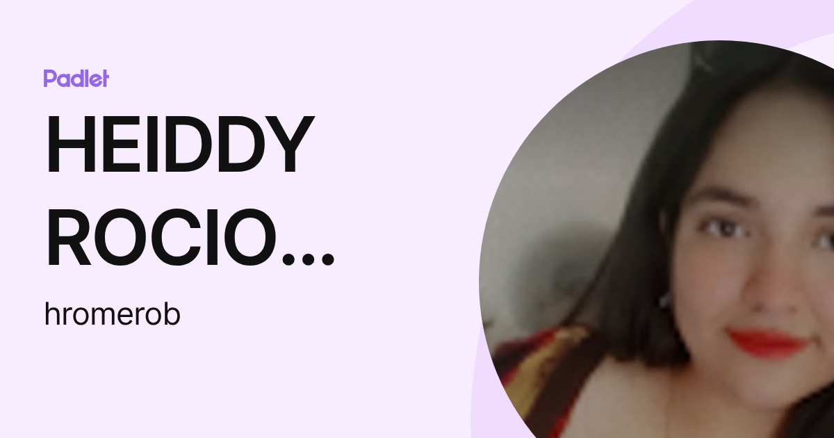 HEIDDY ROCIO ROMERO BERMEO (hromerob) profile | Padlet