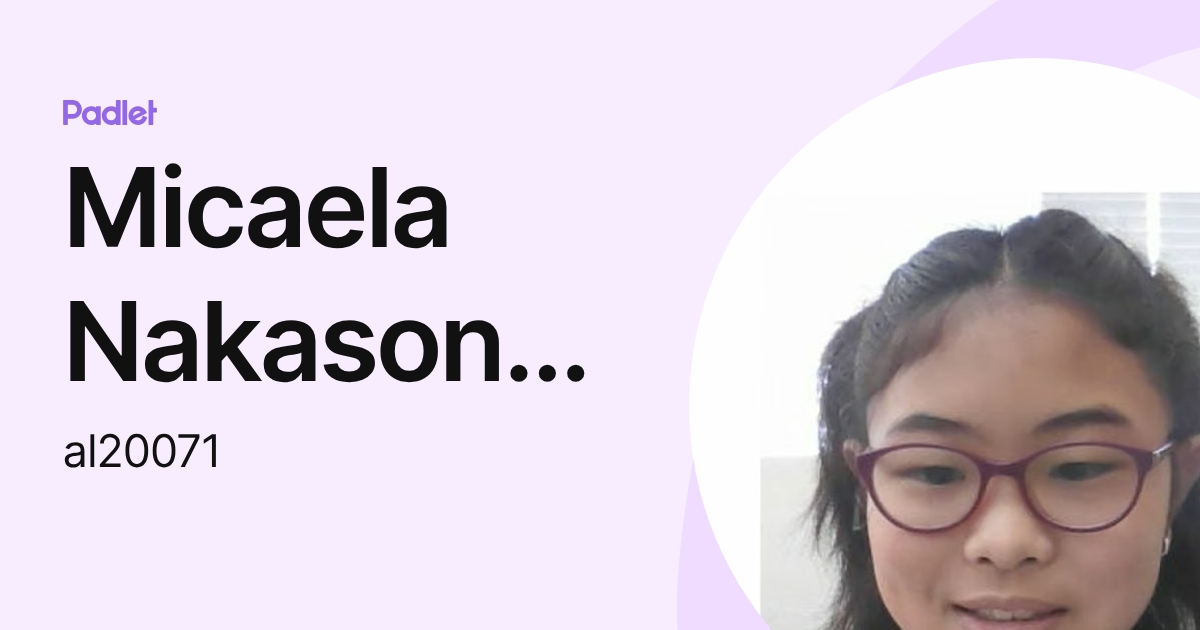 Micaela Nakasone - al20071 (al20071) profile | Padlet