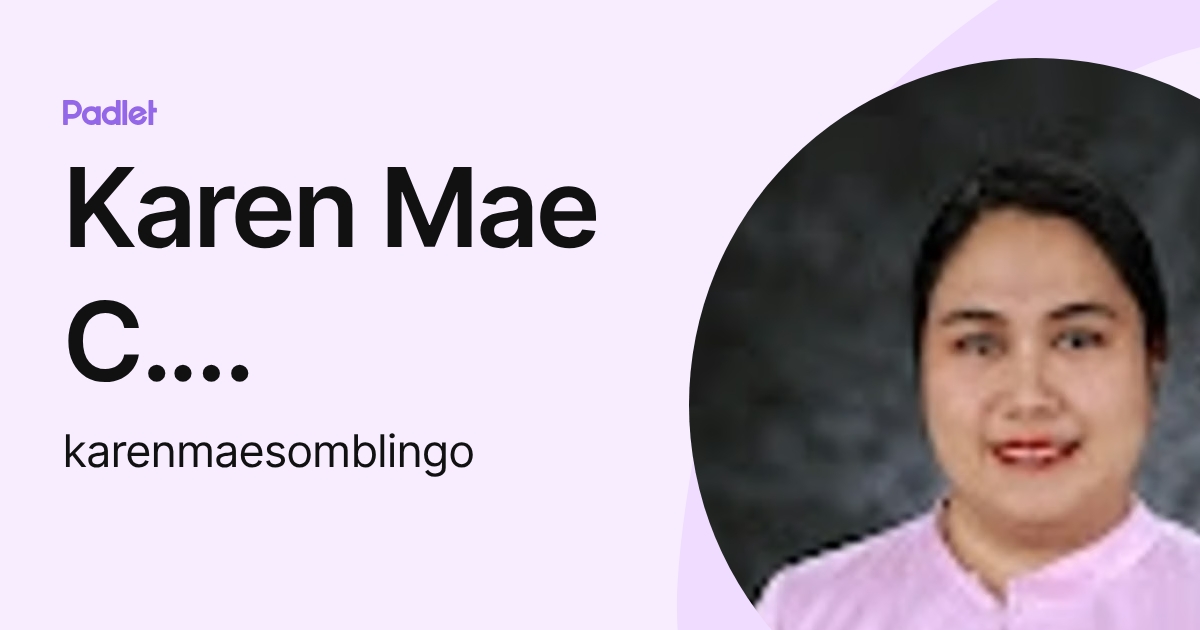 Karen Mae C. Somblingo (karenmaesomblingo) profile | Padlet